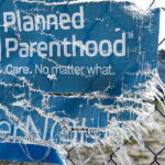 Planned Parenthood’s Legacy: It’s Worse Than You Think